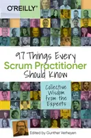 97 de lucruri pe care fiecare practician Scrum ar trebui să le știe: Înțelepciune colectivă de la experți - 97 Things Every Scrum Practitioner Should Know: Collective Wisdom from the Experts