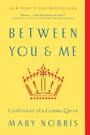 Între tine și mine: Confesiunile unei regine a virgulelor - Between You & Me: Confessions of a Comma Queen