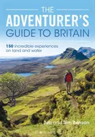 Ghidul aventurierului din Marea Britanie: 150 de experiențe incredibile pe uscat și pe apă - The Adventurer's Guide to Britain: 150 Incredible Experiences on Land and Water