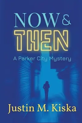 Acum și atunci: Un mister Parker City - Now & Then: A Parker City Mystery