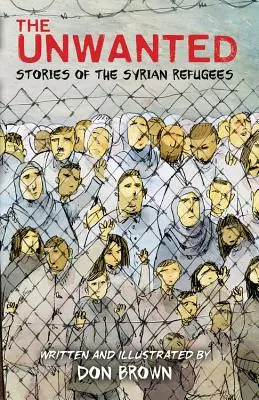 The Unwanted: Poveștile refugiaților sirieni - The Unwanted: Stories of the Syrian Refugees