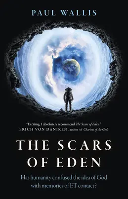Cicatricile din Eden: A confundat omenirea ideea de Dumnezeu cu amintirile contactului cu Et? - The Scars of Eden: Has Humanity Confused the Idea of God with Memories of Et Contact?