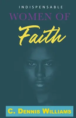 Femeile indispensabile ale credinței (Indispensable Women of Faith) - Indispensable Women of Faith