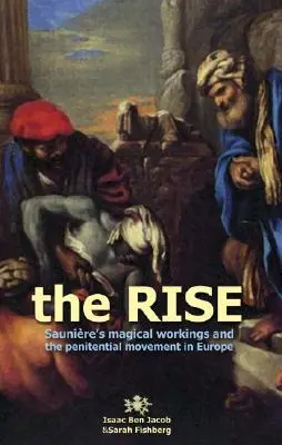The Rise: Lucrările magice ale lui Sauniere și Mișcarea Penitențială în Europa - The Rise: Sauniere's Magical Workings and the Penitential Movement in Europe