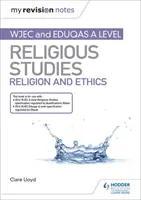 Notele mele de revizuire: WJEC și Eduqas A level Religious Studies Religion and Ethics - My Revision Notes: WJEC and Eduqas A level Religious Studies Religion and Ethics