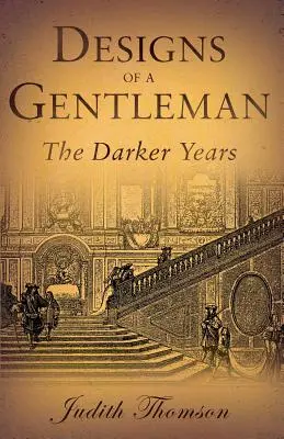 Proiectele unui gentleman: Anii cei mai întunecați - Designs of a Gentleman: The Darker Years