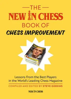 Noua carte de șah de îmbunătățire a șahului: Lecții de la cei mai buni jucători în cea mai importantă revistă de șah din lume - The New in Chess Book of Chess Improvement: Lessons from the Best Players in the World's Leading Chess Magazine