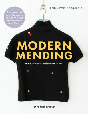 Reparații moderne: Cum să minimizezi risipa și să maximizezi stilul - Modern Mending: How to Minimize Waste and Maximize Style