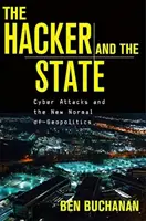 The Hacker and the State: Atacurile cibernetice și noua normalitate a geopoliticii - The Hacker and the State: Cyber Attacks and the New Normal of Geopolitics