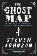 Ghost Map - O stradă, o epidemie și puterea ascunsă a rețelelor urbane. - Ghost Map - A Street, an Epidemic and the Hidden Power of Urban Networks.