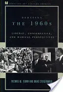 Debating the 1960s: Perspective liberale, conservatoare și radicale - Debating the 1960s: Liberal, Conservative, and Radical Perspectives