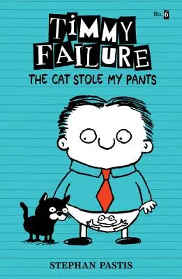 Eșecul Timmy: Pisica mi-a furat pantalonii - Timmy Failure: The Cat Stole My Pants