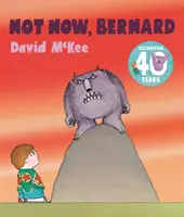 Nu acum, Bernard - Not Now, Bernard
