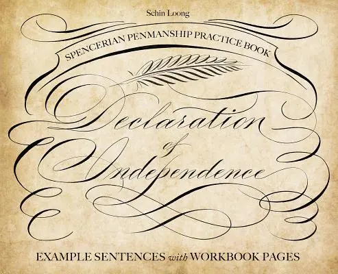 Spencerian Penmanship Practice Book: Declarația de independență: Exemple de propoziții cu pagini de carte de lucru - Spencerian Penmanship Practice Book: The Declaration of Independence: Example Sentences with Workbook Pages