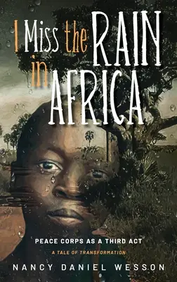 Mi-e dor de ploaie în Africa: Corpul Păcii ca un al treilea act - I Miss the Rain in Africa: Peace Corps as a Third Act