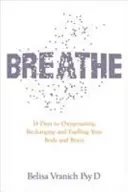 Breathe - The Simple, Revolutionary 14-day Programme to Improve Your Mental and Physical Health