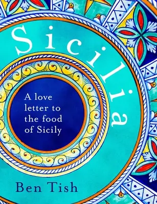 Sicilia: O scrisoare de dragoste către mâncarea din Sicilia - Sicilia: A Love Letter to the Food of Sicily