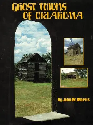 Orașe fantomă din Oklahoma - Ghost Towns of Oklahoma