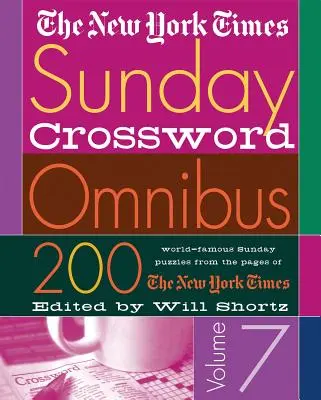 The New York Times Sunday Crossword Omnibus Volume 7: 200 de rebusuri duminicale de renume mondial din paginile New York Times - The New York Times Sunday Crossword Omnibus Volume 7: 200 World-Famous Sunday Puzzles from the Pages of the New York Times