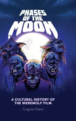 Phases of the Moon: O istorie culturală a filmului cu vârcolaci - Phases of the Moon: A Cultural History of the Werewolf Film