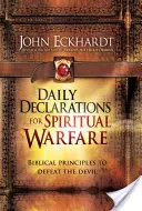 Declarații zilnice pentru războiul spiritual: Principii biblice pentru înfrângerea diavolului - Daily Declarations for Spiritual Warfare: Biblical Principles to Defeat the Devil