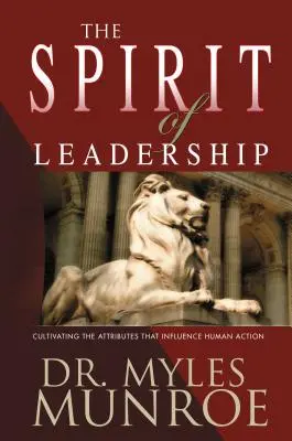The Spirit of Leadership: Cultivând atributele care influențează acțiunea umană - The Spirit of Leadership: Cultivating the Attributes That Influence Human Action