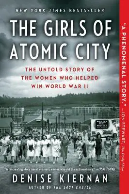 Fetele din Orașul Atomic: The Untold Story of the Women Who Helped Win World War II (Povestea neștiută a femeilor care au contribuit la câștigarea celui de-al Doilea Război Mondial) - The Girls of Atomic City: The Untold Story of the Women Who Helped Win World War II