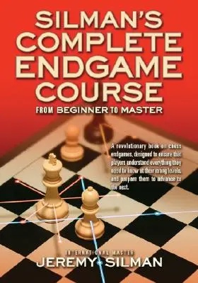 Silman's Complete Endgame Course: De la începător la maestru - Silman's Complete Endgame Course: From Beginner to Master