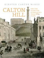 Calton Hill: Și planurile pentru al treilea oraș nou din Edinburgh - Calton Hill: And the Plans for Edinburgh's Third New Town