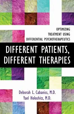 Pacienți diferiți, terapii diferite: Optimizarea tratamentului folosind psihoterapie diferențială - Different Patients, Different Therapies: Optimizing Treatment Using Differential Psychotherapuetics