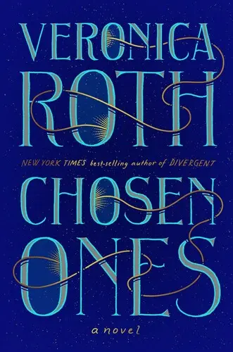 Cei Aleși: Noul roman al autoarei Veronica Roth, bestseller New York Times - Chosen Ones: The New Novel from New York Times Best-Selling Author Veronica Roth