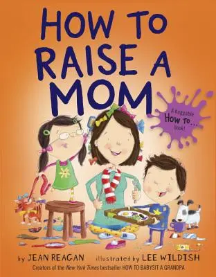 Cum să crești o mamă - How to Raise a Mom
