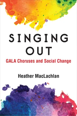 Singing Out: Corurile de gală și schimbarea socială - Singing Out: Gala Choruses and Social Change