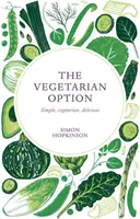 Opțiunea vegetariană - Simplu, vegetarian, delicios - Vegetarian Option - Simple, Vegetarian, Delicious