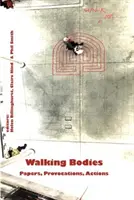 Walking Bodies: Lucrări, provocări, acțiuni din partea noilor mișcări de mers pe jos, conferința - Walking Bodies: Papers, Provocations, Actions from Walking's New Movements, the Conference
