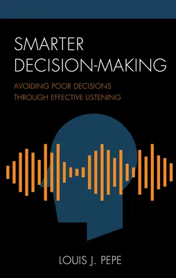 Smarter Decision-Making: Avoiding Poor Decisions through Effective Listening