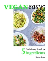 Veganeasy! Mâncare delicioasă în 5 ingrediente - Veganeasy!: Delicious Food in 5 Ingredients