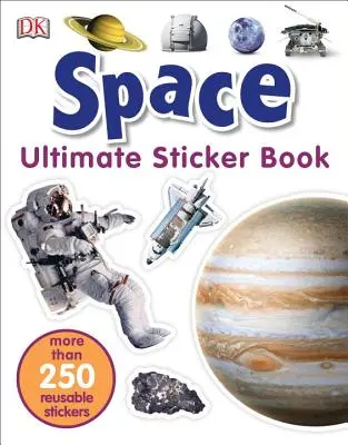 Ultimate Sticker Book: Spațiu: Mai mult de 250 de autocolante reutilizabile - Ultimate Sticker Book: Space: More Than 250 Reusable Stickers
