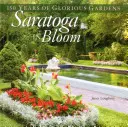 Saratoga în floare: 150 de ani de grădini glorioase - Saratoga in Bloom: 150 Years of Glorious Gardens