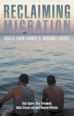 Revendicarea migrației: Voci din „criza migranților” din Europa - Reclaiming Migration: Voices from Europe's 'Migrant Crisis'