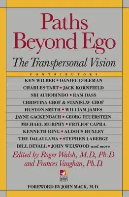 Căi dincolo de ego: viziunea transpersonală - Paths Beyond Ego: The Transpersonal Vision