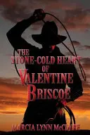 Inima rece ca piatra a lui Valentine Briscoe - The Stone-Cold Heart of Valentine Briscoe