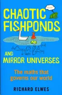 Pescării haotice și universuri în oglindă - Matematica ciudată din spatele lumii moderne - Chaotic Fishponds and Mirror Universes - The Strange Maths Behind the Modern World