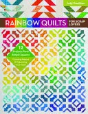 Rainbow Quilts for Scrap Lovers: 12 Projects from Simple Squares - Alegerea țesăturilor și organizarea stocului - Rainbow Quilts for Scrap Lovers: 12 Projects from Simple Squares - Choosing Fabrics & Organizing Your Stash