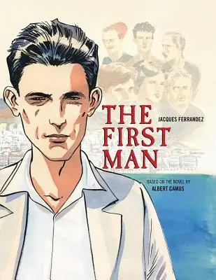 Primul om: roman grafic - The First Man: The Graphic Novel