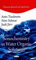 Sonochemistry in Water Organic Solutions (stereochimie în soluții organice apoase) - Sonochemistry in Water Organic Solutions