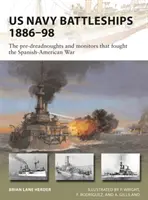 Navele de luptă ale Marinei SUA 1886-98: Pre-Dreadnoughts și Monitors care au luptat în războiul hispano-american - US Navy Battleships 1886-98: The Pre-Dreadnoughts and Monitors That Fought the Spanish-American War