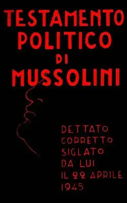 Testamentul politic al lui Mussolini - Testamento politico di Mussolini