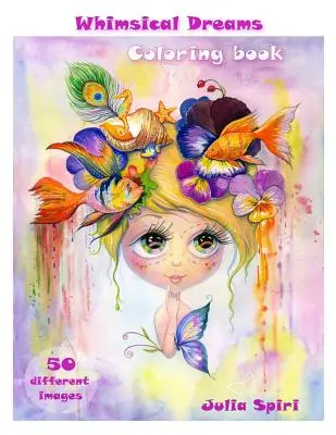 Carte de colorat pentru adulți - Whimsical Dreams: Colorează o fantezie, personaje magice. Pentru toate vârstele. 50 de imagini diferite imprimate pe pagini cu o singură față - Adult Coloring Book - Whimsical Dreams: Color up a Fantasy, Magic Characters. All ages. 50 Different Images printed on single-sided pages