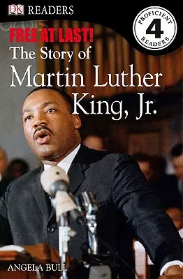 DK Readers L4: Free at Last: Povestea lui Martin Luther King, Jr. - DK Readers L4: Free at Last: The Story of Martin Luther King, Jr.